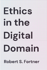  Ethics in the Digital Domain