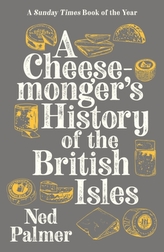 A Cheesemonger\'s History of The British Isles