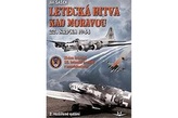 Letecká bitva nad Moravou 22. srpna 1944 2. vydání
