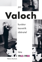 Jiří Valoch - kurátor, teoretik, sběratel, Léta 1965-1980