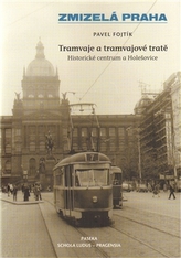 Zmizelá Praha Tramvaje a tramvajové tratě