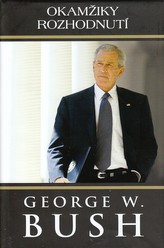 George W. Bush Okamžiky rozhodnutí