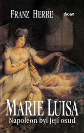 Marie Luisa. Napoleon byl její osud