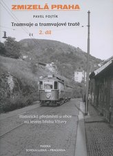 Zmizelá Praha Tramvaje a tramvajové tratě 2. díl