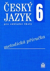 Český jazyk 6 pro základní školy Metodická příručka