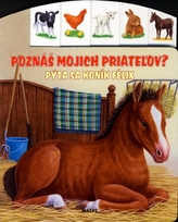 Poznáš mojich priateľov? Pýta sa koník Félix