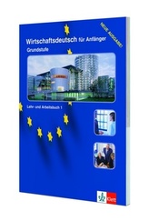 Wirschaftsdeutsch fur Anfanger 1 - Grundstufe Lehr-Arbeitsbuch