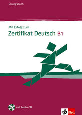 Mit Erfolg zum Zertifikat Deutsch B1 - Ubungsbuch