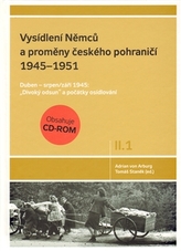Vysídlení Němců a proměny českého pohraničí 1945-1951, 1. svazek II. dílu
