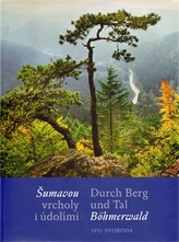 Šumavou vrcholy i údolími / Durch Berg und Tal Böhmerwald