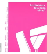 Architektura: Tělo nebo obraz?